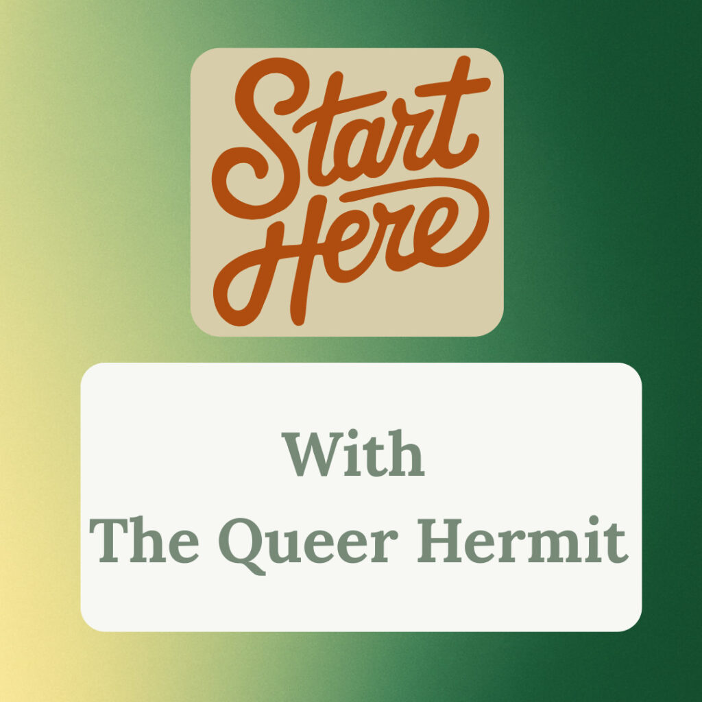 Start Here With The Queer Hermit
